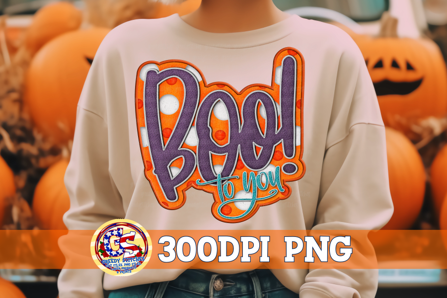 Boo to You! PNG For Sublimation---Faux Embroidery PNG