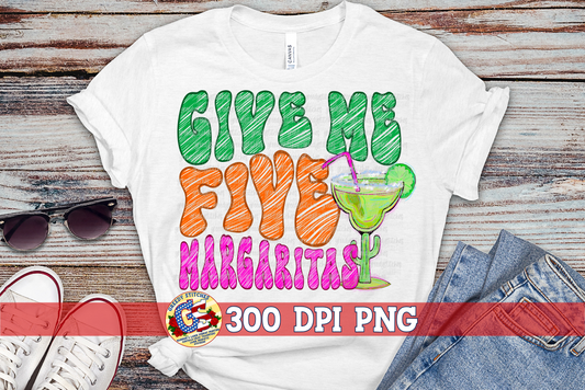 Give Me Five Margaritas PNG for Sublimation