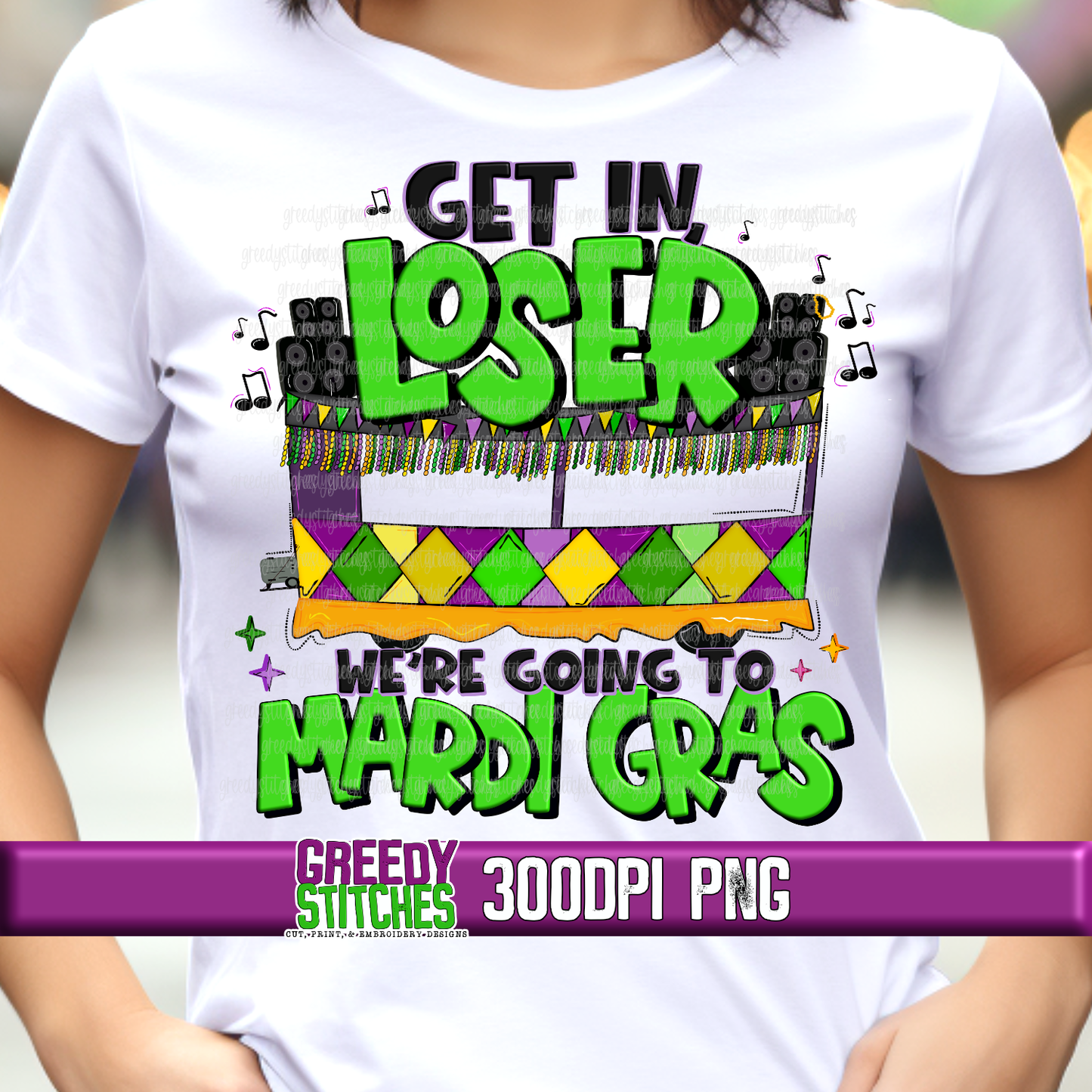 Get in, Loser. We're Going to Mardi Gras PNG - Mardi Gras Float PNG