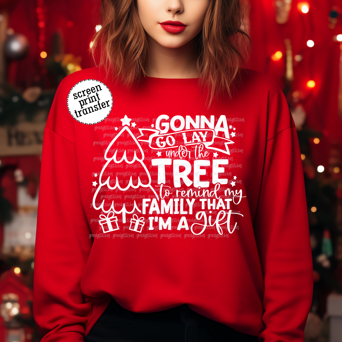 Gonna Go Lay Under the Tree to Remind My Family That I'm a Gift Screen Print Transfer