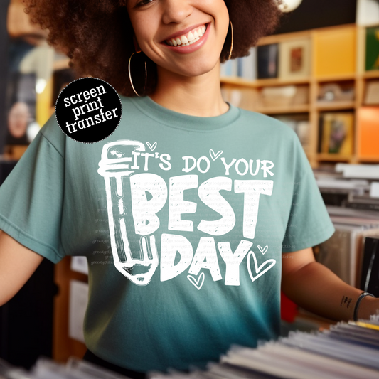 It's Do Your Best Day ADULT Screen Print Transfer