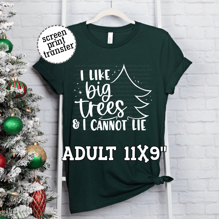 I Like Big Trees & I Cannot Lie ADULT Screen Print Transfer
