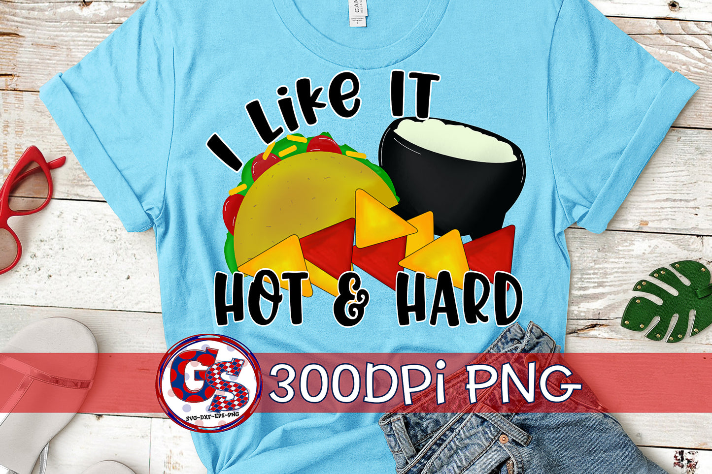I Like It Hot & Hard PNG for Sublimation-Cinco de Mayo