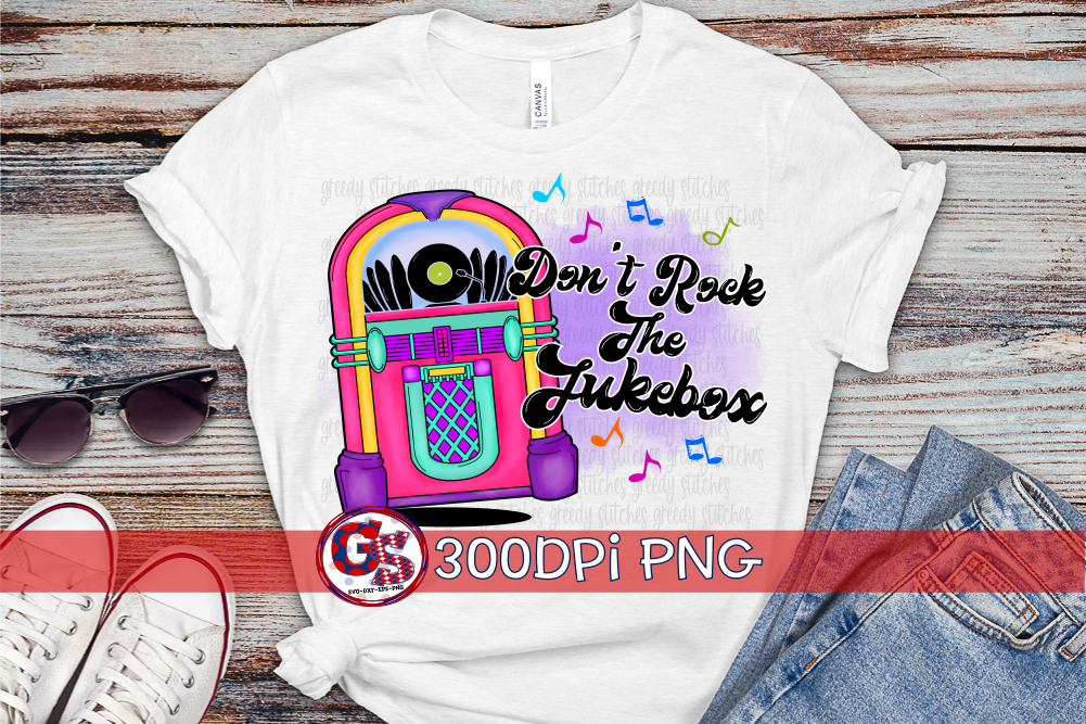 Don't Rock the Jukebox PNG For Sublimation