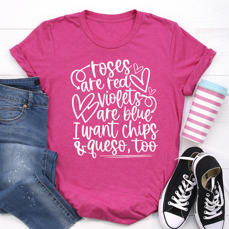 Roses are Red Violets are Blue I want Chips & Queso Too ADULT Screen Print Transfer
