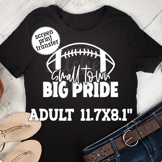 Small Town Big Pride ADULT Screen Print Transfer-Football