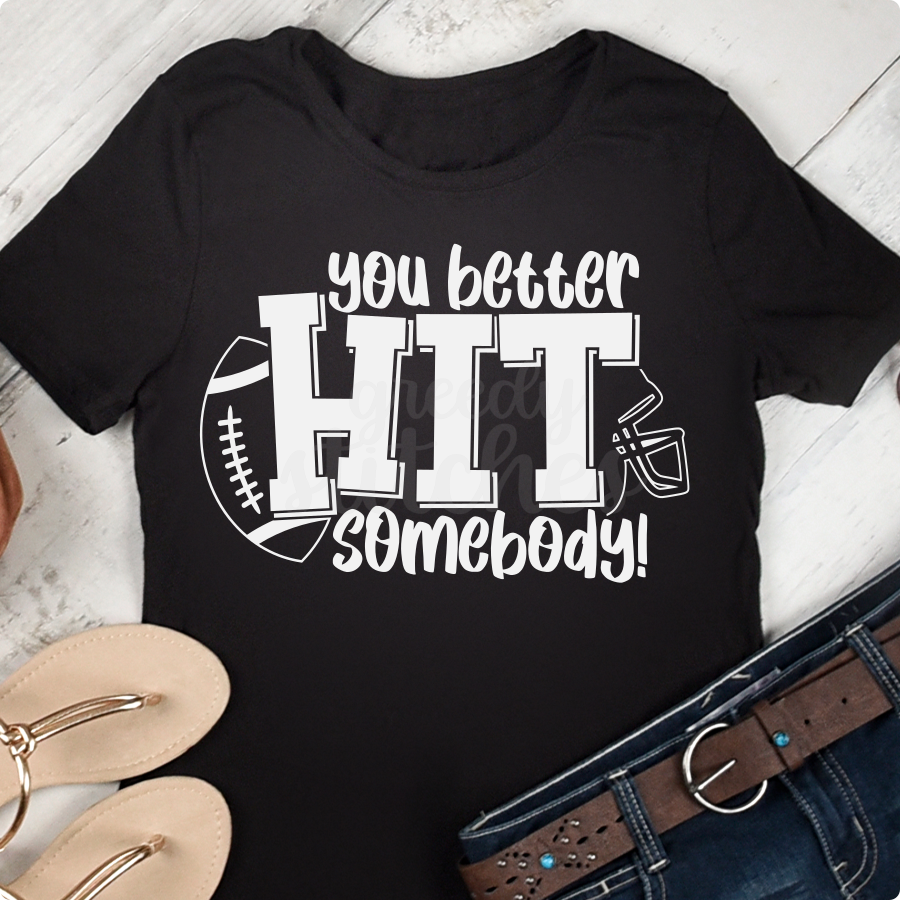 You Better Hit Somebody ADULT Screen Print Transfer-Football Screen Print