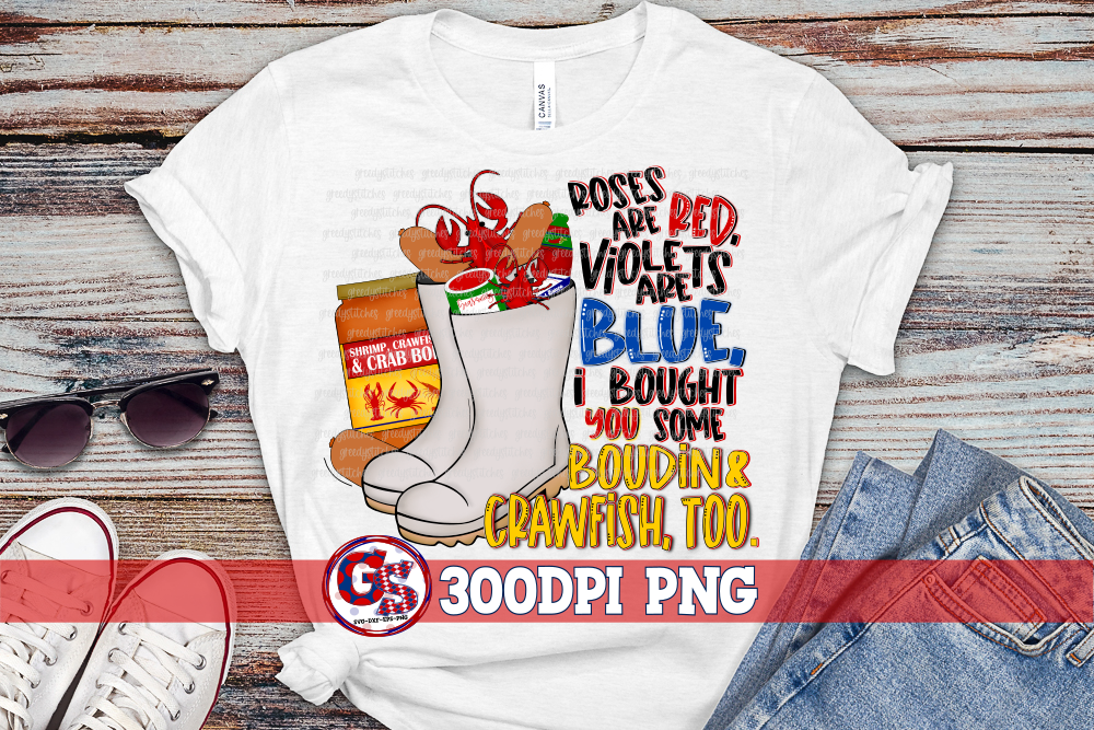 Roses are Red Violets are Blue I Bought You Some Boudin & Crawfish, too PNG Sublimation