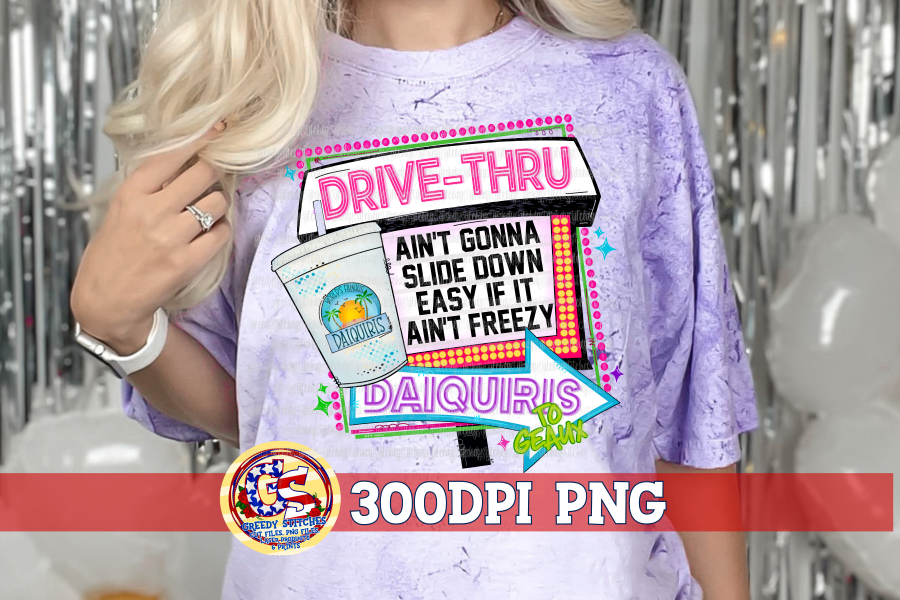 Ain't Gonna Slide Down Easy if it Ain't Freezy Drive Thru Daiquiris PNG | Daiquiris PNG