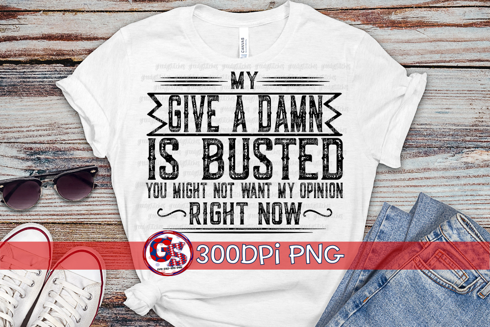 My Give a Damn is Busted PNG for Sublimation