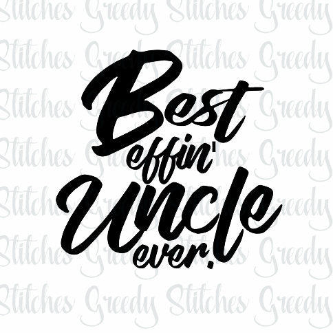Best Effin' Uncle Ever svg, dxf, eps, wmf, and png. Best Uncle SVG, Uncle SVG, The Best Uncle SVG, Instant Download Cut File.