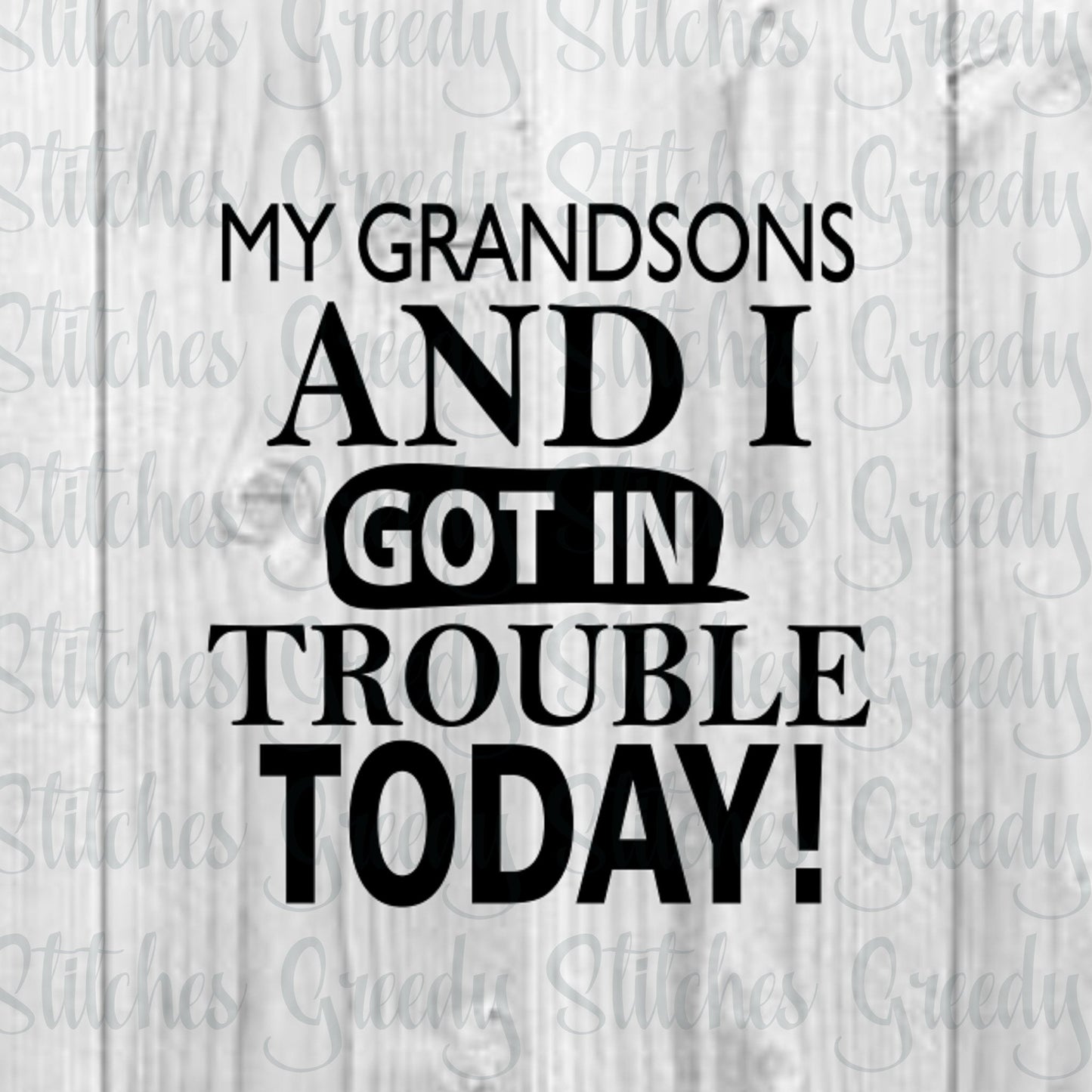 Father's Day | My Grandsons And I Got In Trouble Today! svg, dxf, eps, png. Papa SVG | Grandfather SvG | Instant Download Cut Files.