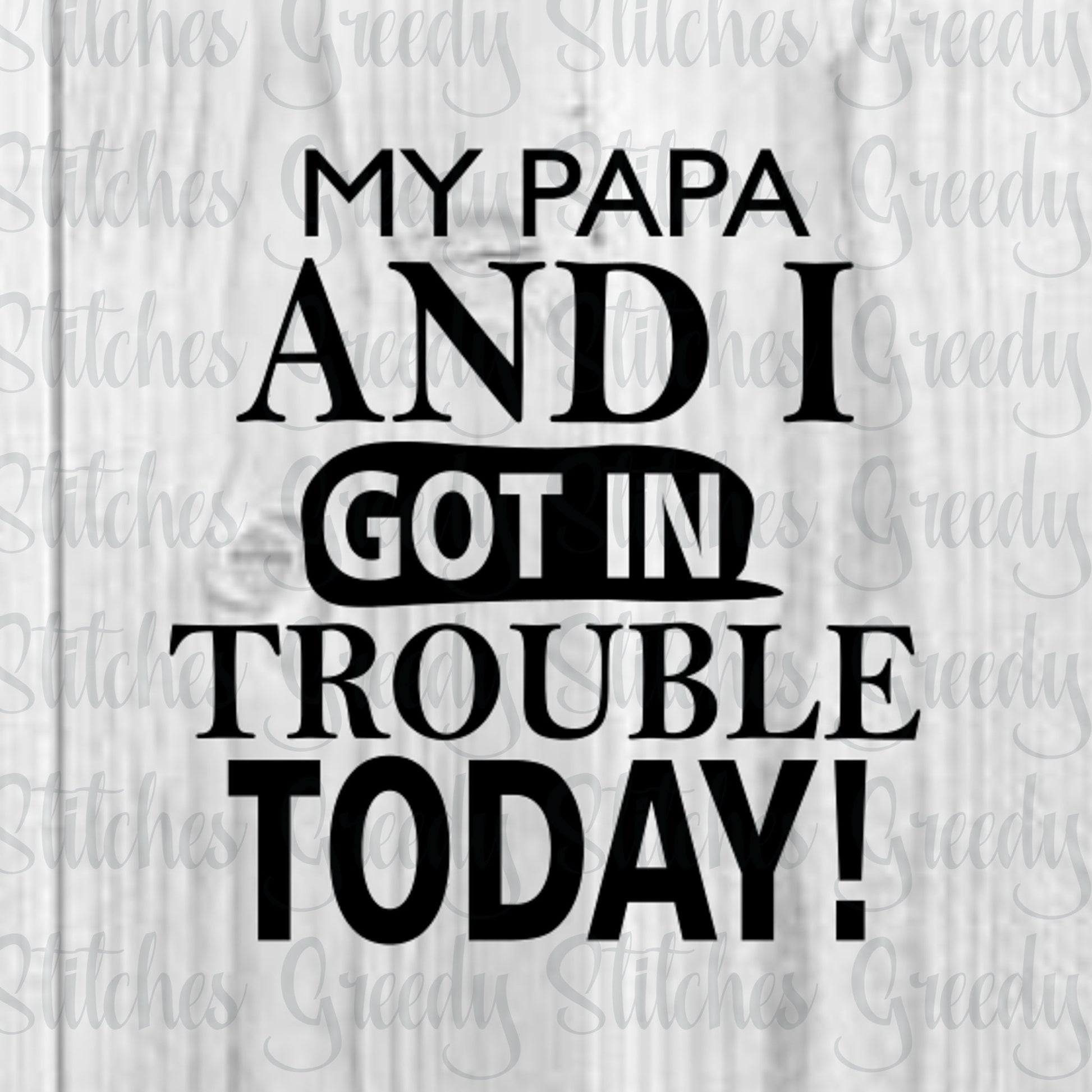 Father's Day | My Papa And I Got In Trouble Today! svg, dxf, eps, png. Papa SvG | Grandsons SvG | Instant Download Cut Files.
