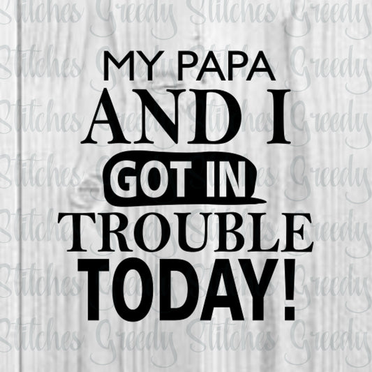 Father's Day | My Papa And I Got In Trouble Today! svg, dxf, eps, png. Papa SvG | Grandsons SvG | Instant Download Cut Files.