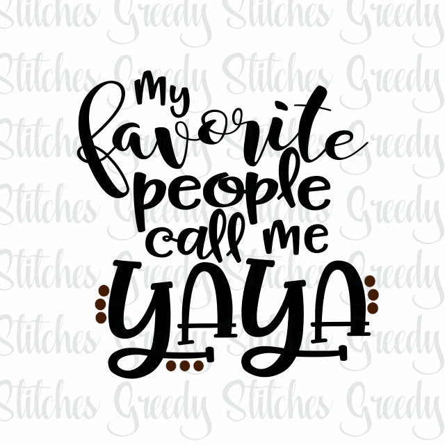 My Favorite People Call Me Yaya svg, dxf, eps, png, wmf. Yaya SVG | Yaya DXF | Mother's Day SVG | Instant Download Cut File.