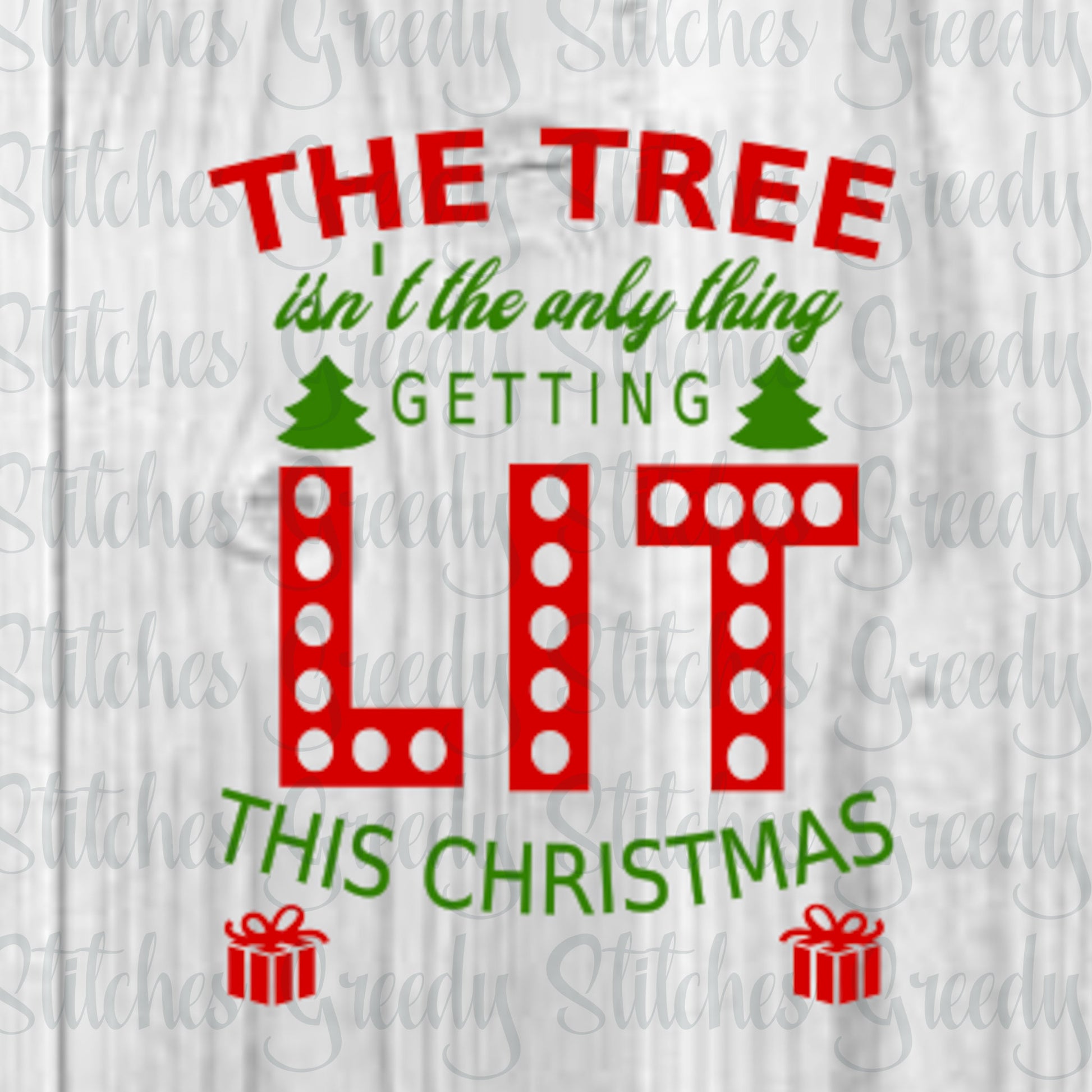 The Tree Isn't The Only Thing Getting Lit This Christmas SvG | DxF | EpS | PnG.  Christmas SvG | Christmas DxF | Instant Download Cut Files