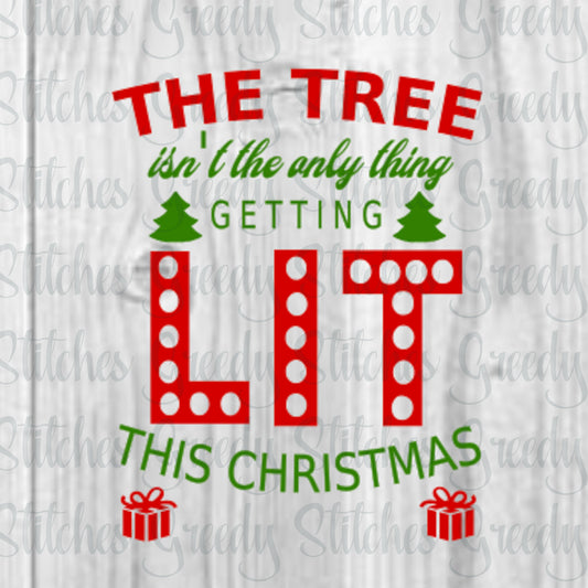 The Tree Isn't The Only Thing Getting Lit This Christmas SvG | DxF | EpS | PnG.  Christmas SvG | Christmas DxF | Instant Download Cut Files