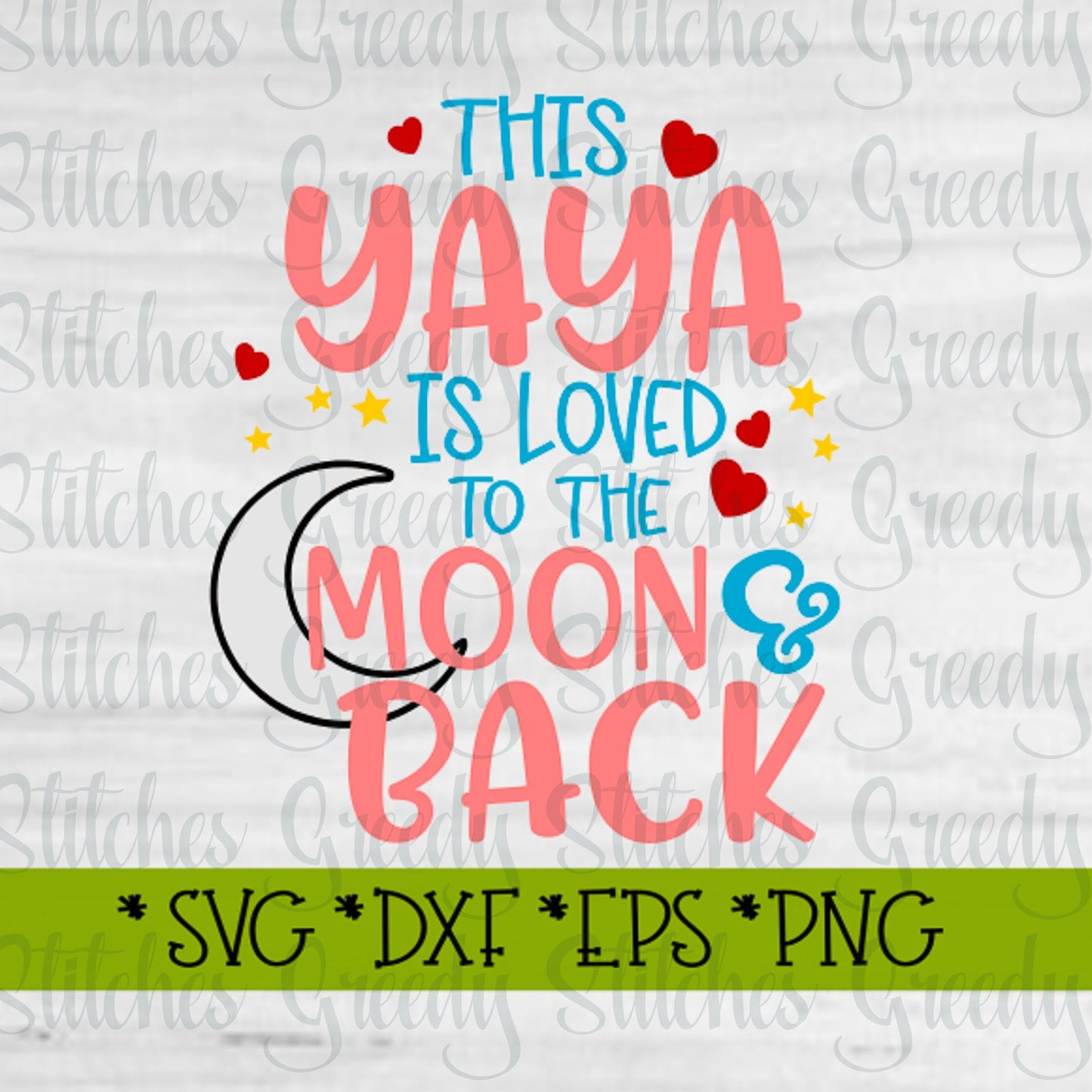 Mother's Day | This Yaya Is Loved To The Moon & Back svg, dxf, eps, png, wmf. Yaya SVG | Yaya Is Loved SVG | Instant Download Cut File.