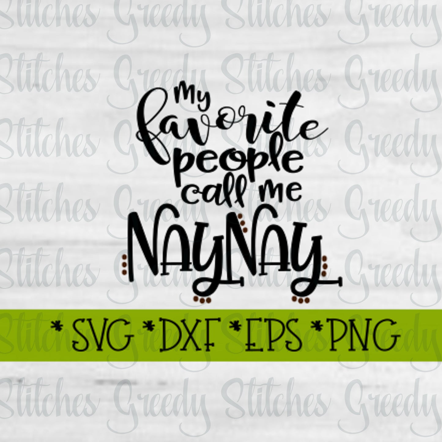 My Favorite People Call Me Nay Nay svg dxf eps png | Mother's Day SVG | Mother's Day | Nay Nay SVG | Grandma SvG | Instant Download Cut File