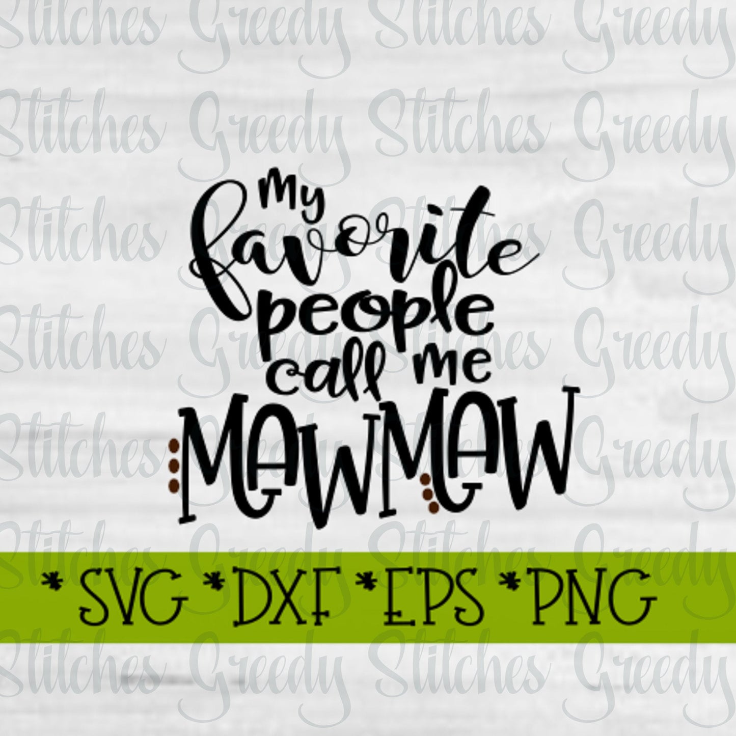My Favorite People Call Me Mawmaw | Mother's Day SVG | Mawmaw SVG | Grandmother svg, dxf, eps, wmf, png. Instant Download Cut File.