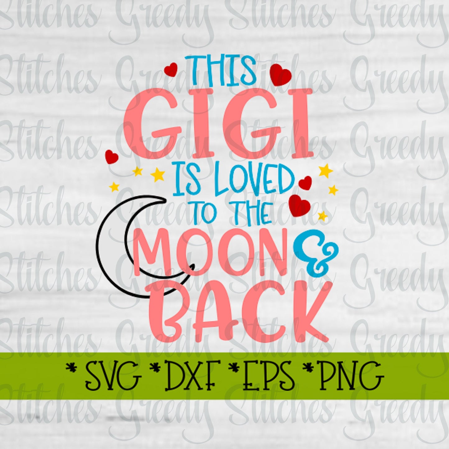 Mother's Day | This Gigi Is Loved To The Moon & Back svg, dxf, eps, png, wmf. Gigi SVG | Gigi Is Loved SVG | Instant Download Cut File.