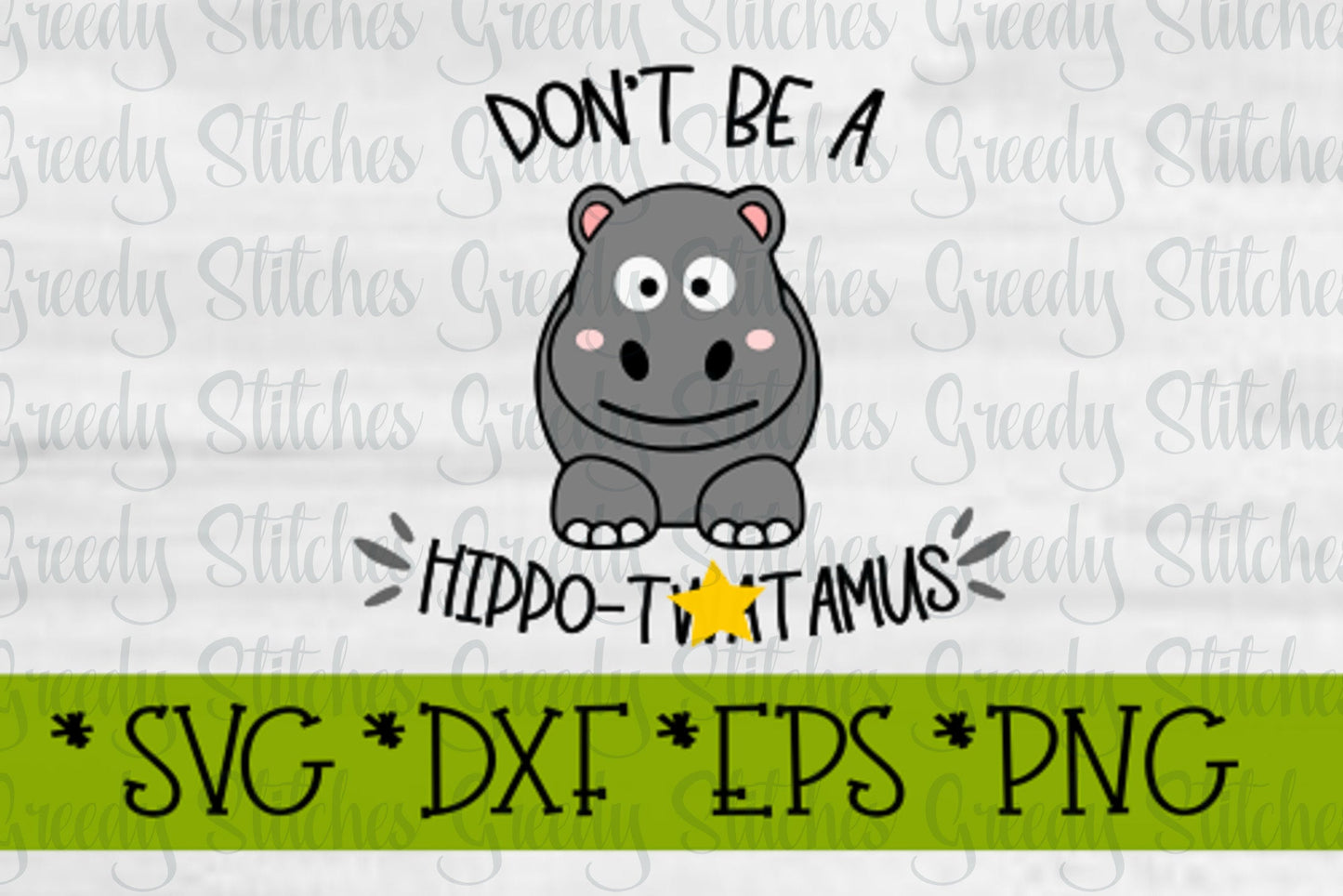 Don't Be A Hippo-Twatamus (plain version) SvG DxF EpS JpG. Twat SvG | Hippotwatamus SvG | SvG | Hippo SvG | Instant Download Cut File
