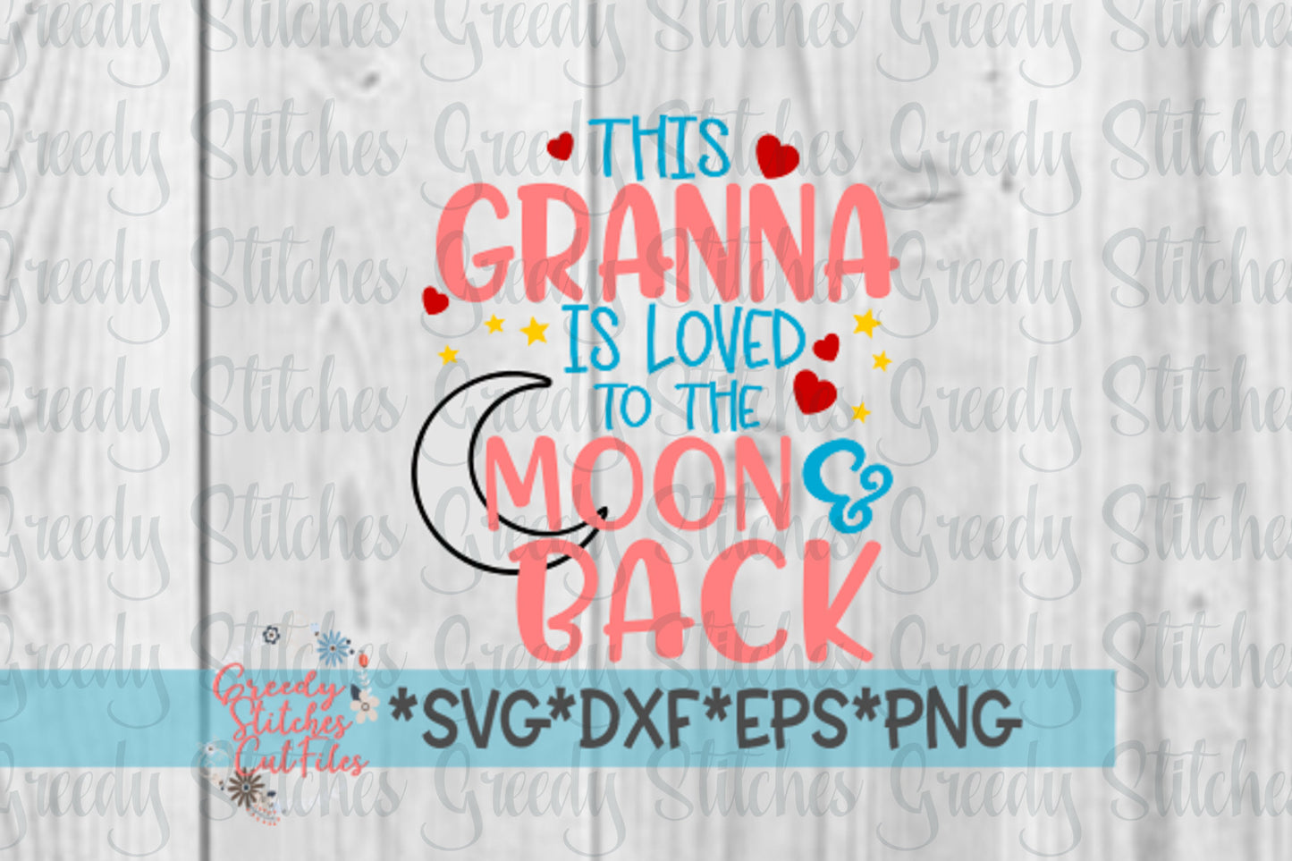 Mother's Day | This Granna Is Loved To The Moon & Back svg, dxf, eps, png. Granna SVG | Granna Is Loved SVG | Instant Download Cut File