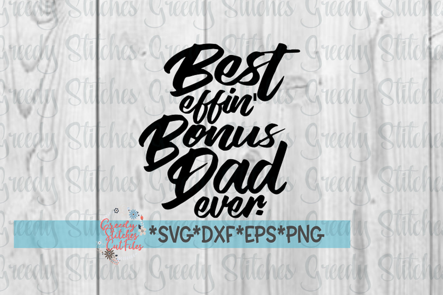 Best Effin' Bonus Dad Ever SvG | Father's Day SVG | Father's Day | Step Dad SVG | Best Bonus Dad svg dxf eps png. Instant Download Cut File