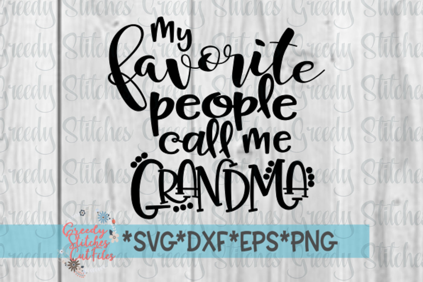 My Favorite People Call Me Grandma | Mother's Day SVG | Mother's Day | Grandma SVG | svg, dxf, eps, png. Instant Download Cut File.