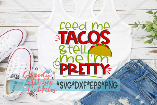 Feed Me Tacos & Tell Me I'm Pretty svg, dxf, eps, png. Tacos SVG | Pretty SvG | Cinco de Mayo SvG | Tacos DxF | Instant Download Cut File
