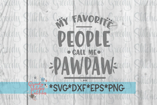 Father's Day SVG | My Favorite People Call Me Pawpaw SVG | Pawpaw svg, dxf, eps, png | Father's Day Pawpaw SvG | Instant Download Cut File