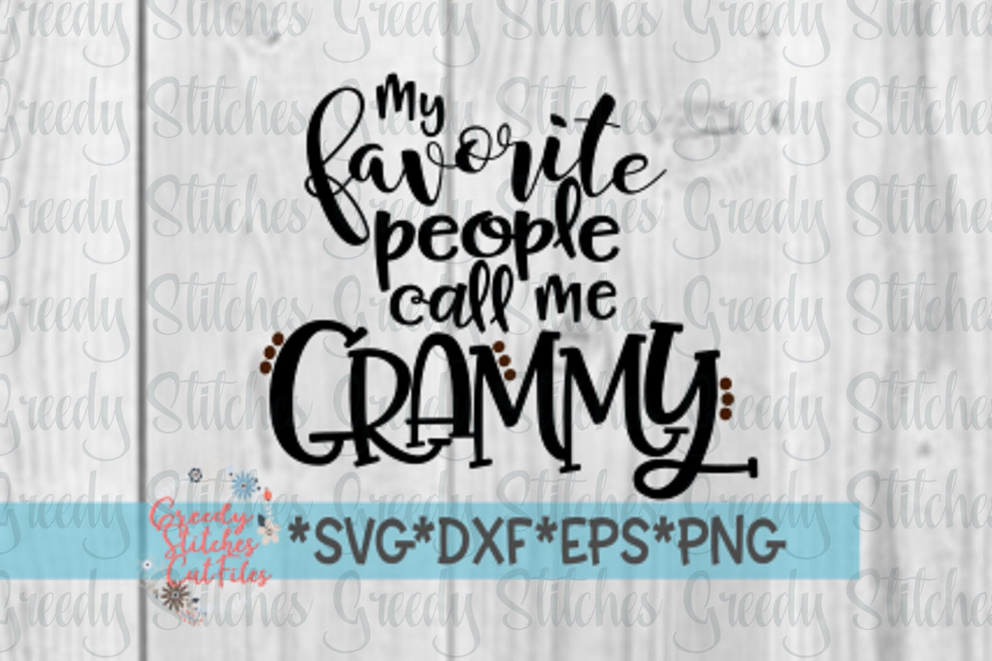 My Favorite People Call Me Grammy svg, dxf, eps, png. Grammy SVG | Mother's Day SVG | Grammy DxF | Grammy | Instant Download Cut File.
