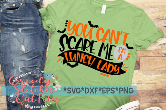 Halloween SVG | You Can't Scare Me I'm A Lunch Lady svg, dxf, eps, png. Lunch Lady Halloween DxF | Cafeteria | Instant Download Cut Files