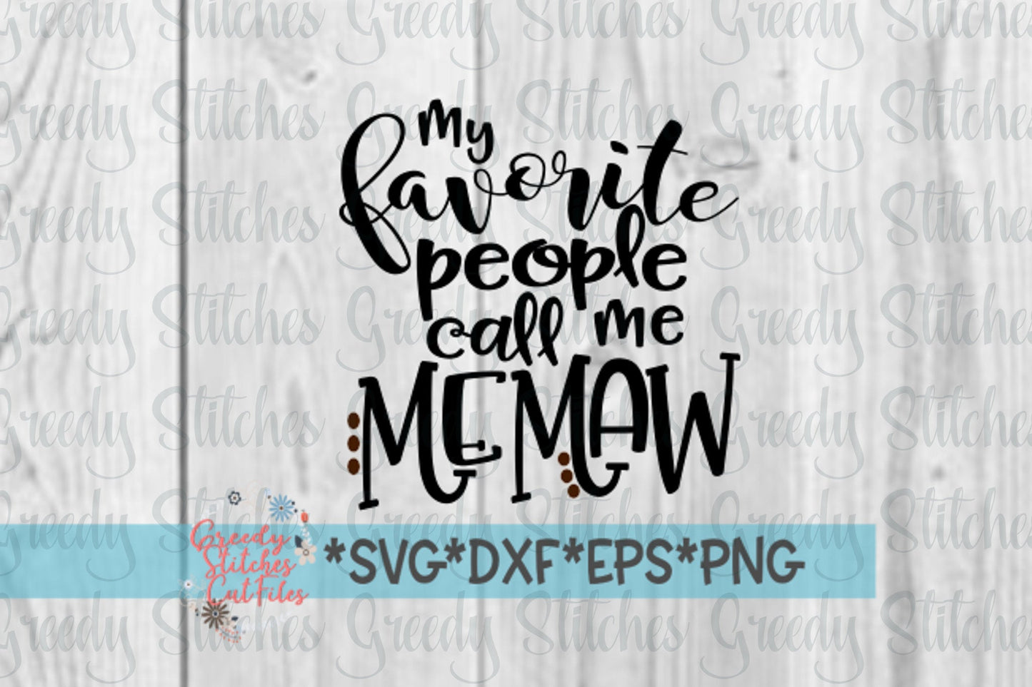 My Favorite People Call Me Memaw | Mother's Day SVG | Memaw SVG | Memaw DxF | Grandmother svg, dxf, eps, png. Instant Download Cut File.