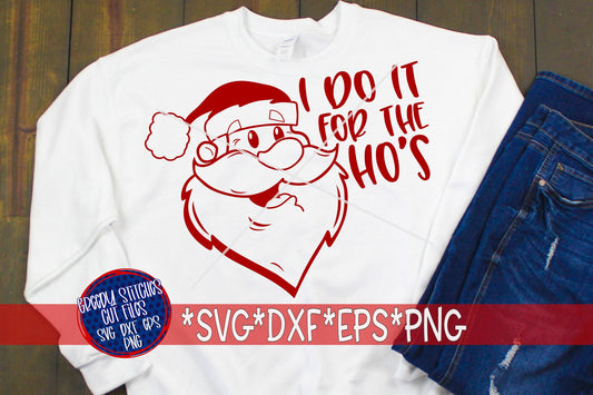 I Do It For The Ho's  svg, dxf, eps png. Christmas SvG | Instant Download Cut Files. Christmas DxF | Santa Claus SvG | Santa SvG | Santa DxF