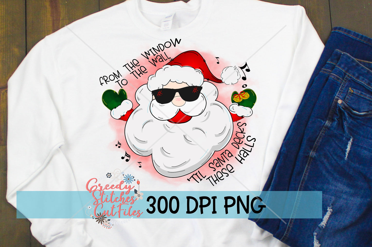 From The Window To The Wall Til Santa Decks These Halls PNG for Sublimation