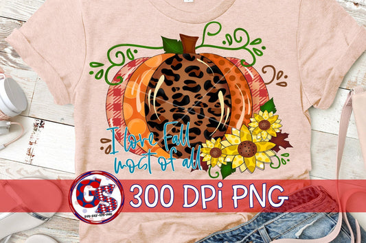 I Love Fall Most Of All Pumpkin PNG For Sublimation