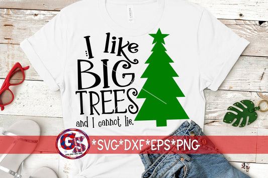 I Like Big Trees And I Cannot Lie svg, dxf, eps, png. Christmas SVG | Christmas Tree SVG | Big Trees SVG | Instant Download Cut Files.