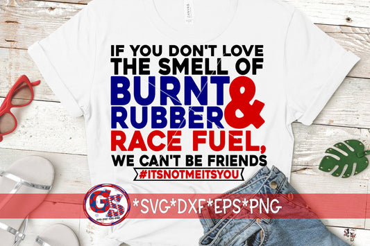 If You Don't Love The Smell Of Burnt Rubber and Race Fuel We Can't Be Friends svg dxf eps png | Drag Strip SvG | Racing SvG | Race Fuel SvG
