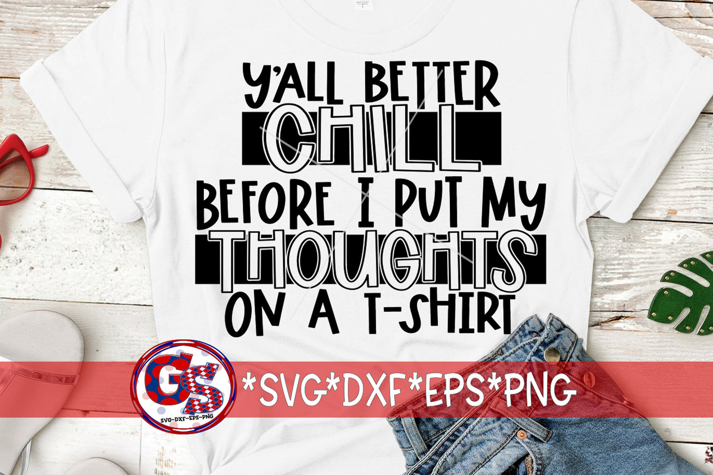 Y'all Better Chill Before I Put My Thoughts On A T Shirt SvG | Funny EpS | Chill SvG | Humor SvG | Y'all Better Chill | Instant Download