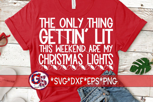 The Only Thing Gettin Lit This Weekend Are My Christmas Lights svg dxf eps png. Christmas SvG | Christmas DxF | Instant Download Cut File