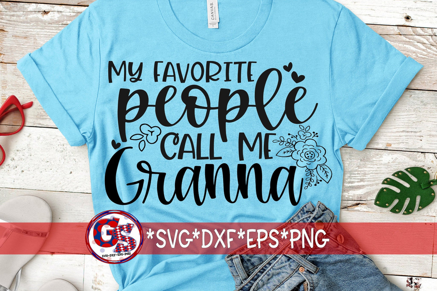 My Favorite People Call Me Granna svg dxf eps png | Mother's Day SVG | Mother's Day | Granna SVG | Granna SvG | Instant Download Cut File