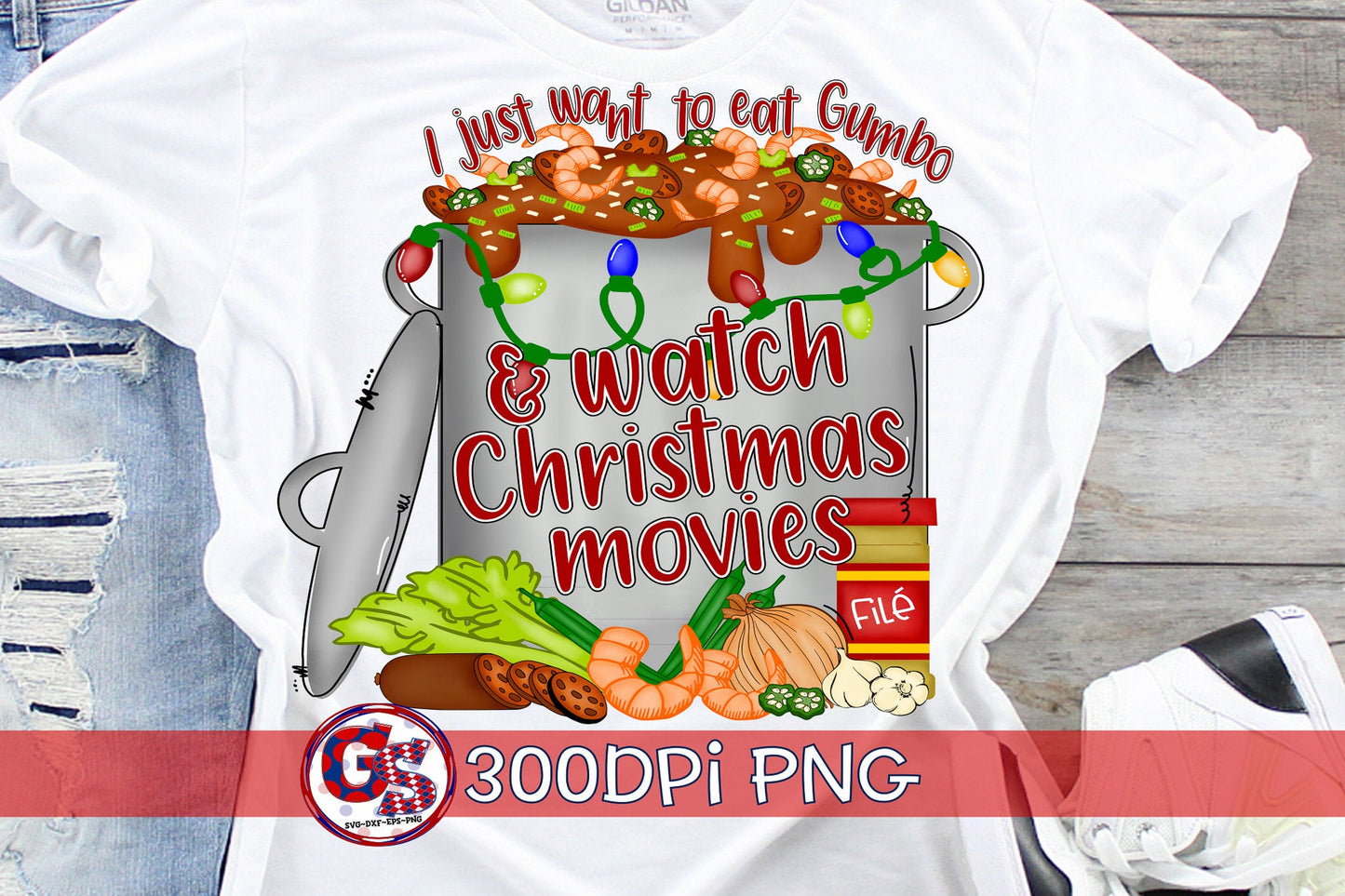 I Just Want To Eat Gumbo and Watch Christmas Movies PNG Sublimation