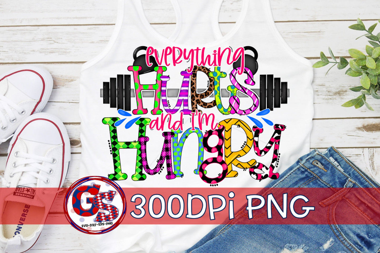 Everything Hurts and I'm Hungry PNG for Sublimation