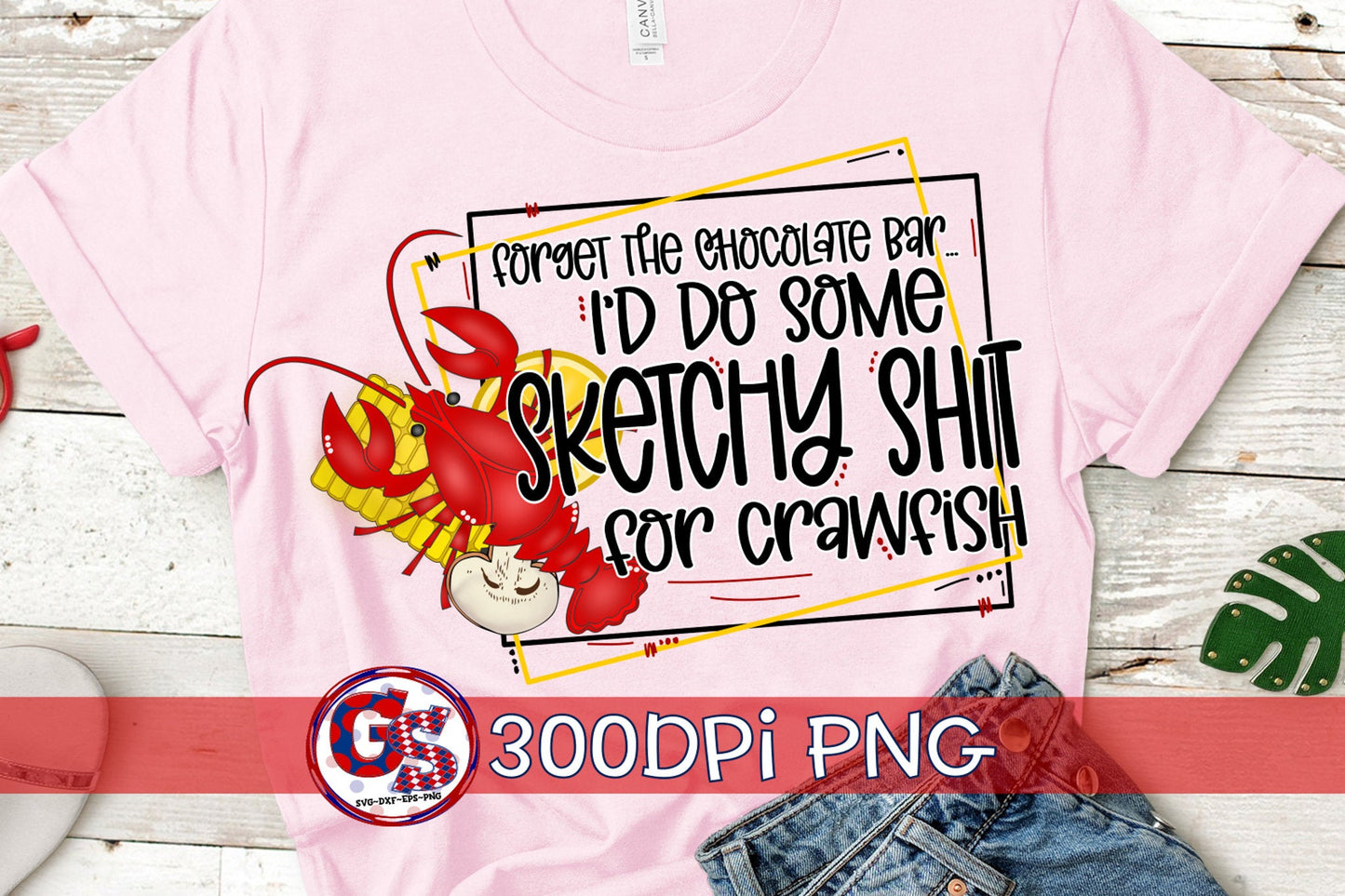 Forget The Chocolate Bar, I'd Do Some Sketchy Shit for Crawfish PNG for Sublimation