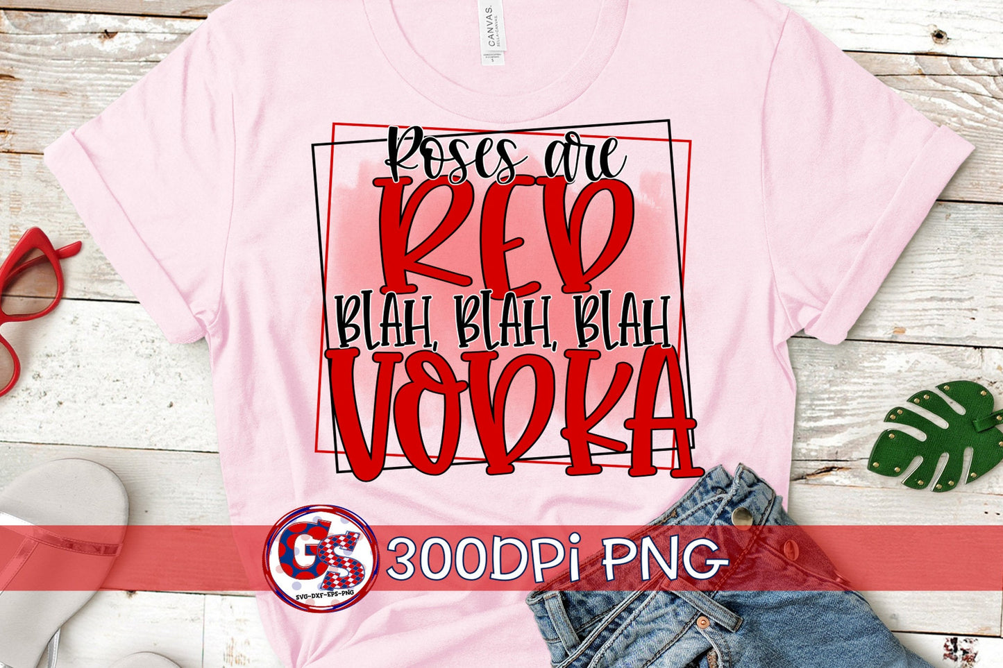 Roses Are Red Blah Blah Blah Vodka PNG for Sublimation.