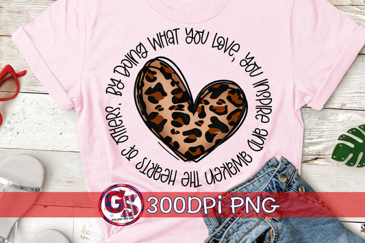 By Doing What You Love You Inspire PNG for Sublimation