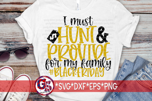 I Must Hunt & Provide for My Family #BLACKFRIDAY SVG DXF EPS PNG