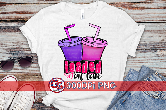 Loaded on Love PNG for Sublimation-Loaded Tea PNG