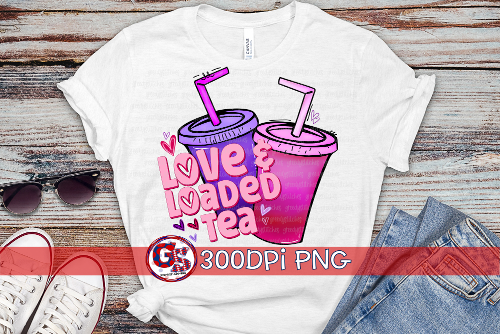 Love & Loaded Tea PNG for Sublimation-Loaded Tea PNG